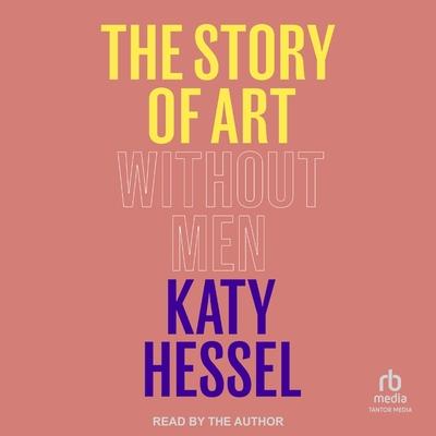 Audio The Story of Art Without Men Katy Hessel