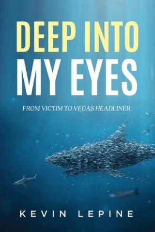 Knjiga Deep Into My Eyes Kevin Lepine