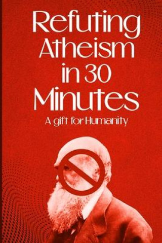Knjiga Refuting Atheism In 30 Minutes a gift for humanity Noble and Rational