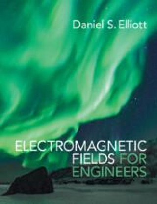 Knjiga Electromagnetic Fields for Engineers Daniel S. Elliott