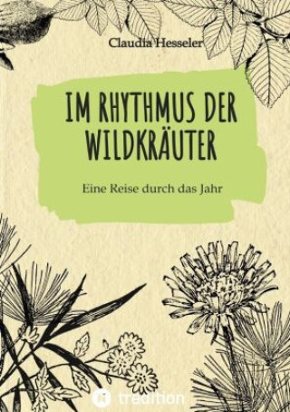 Carte Wildkräuter Kochbuch: Im Rhythmus der Wildkräuter Claudia Hesseler