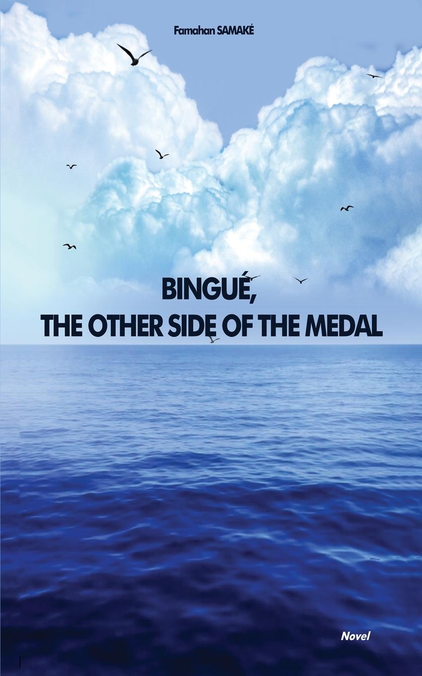 Knjiga BINGUÉ, THE OTHER SIDE OF THE MEDAL FAMAHAN SAMAKÉ