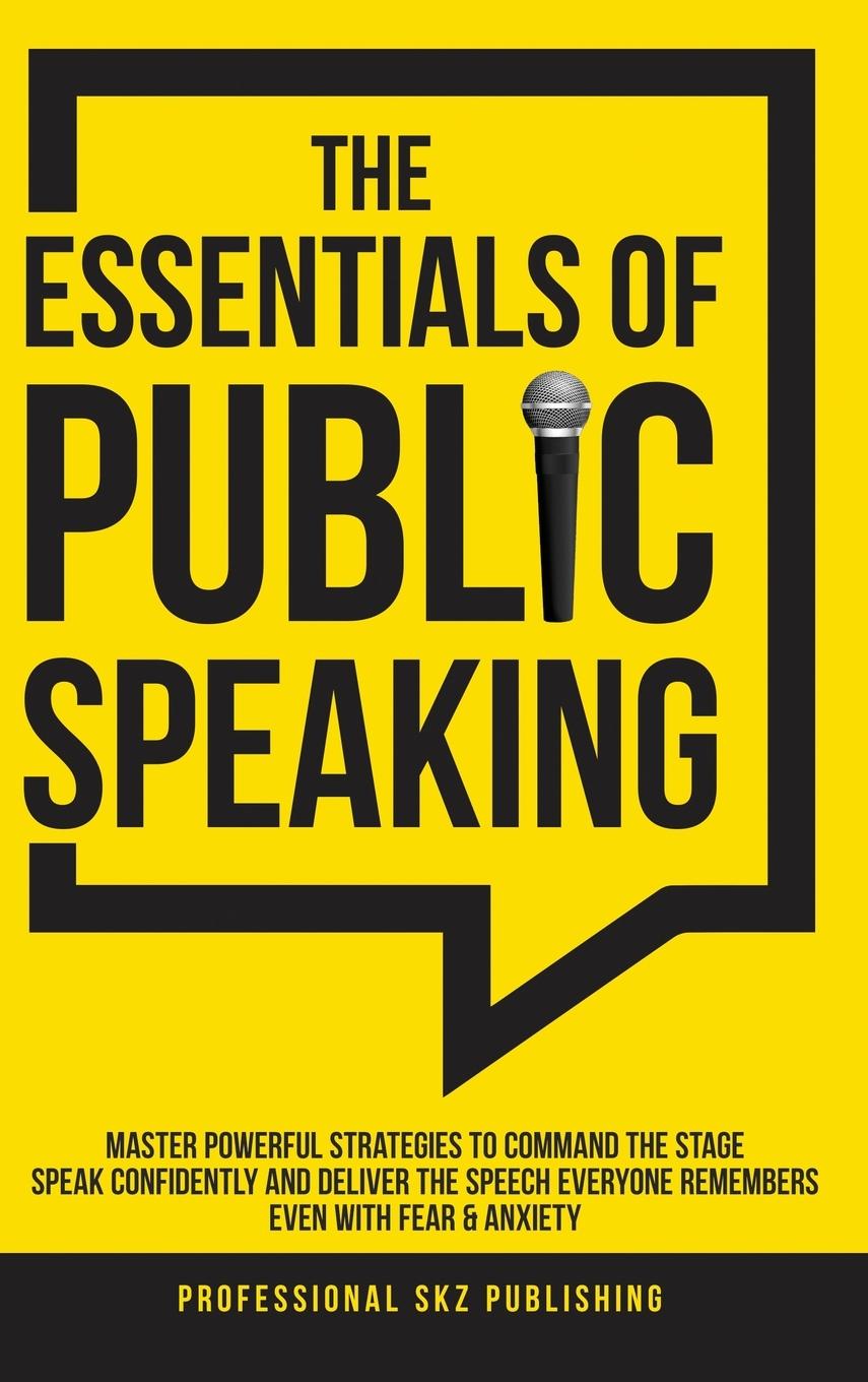 Carte The Essentials of Public Speaking Professional SKZ Publishing