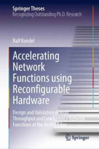 Knjiga Accelerating Network Functions using Reconfigurable Hardware Ralf Kundel