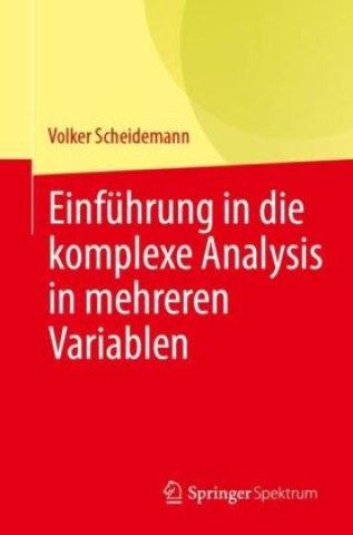 Carte Einführung in die Komplexe Analysis in Mehreren Variablen Volker Scheidemann
