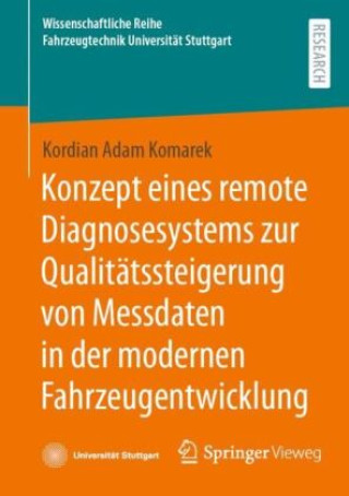 Könyv Konzept eines remote Diagnosesystems zur Qualitätssteigerung von Messdaten in der modernen Fahrzeugentwicklung Kordian Adam Komarek