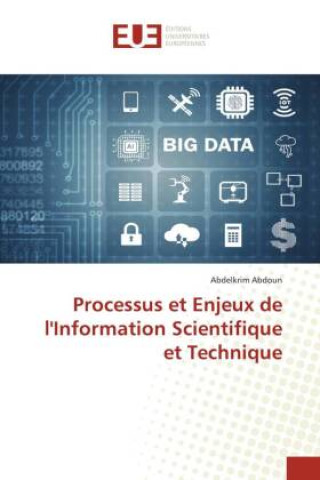 Knjiga Processus et Enjeux de l'Information Scientifique et Technique Abdelkrim Abdoun