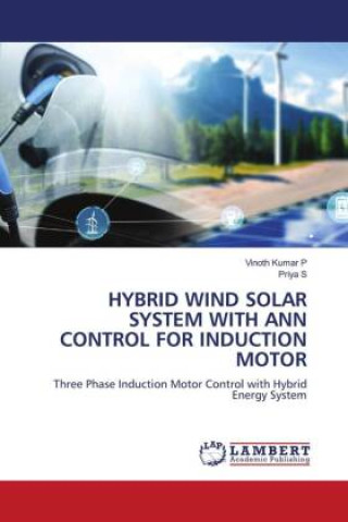 Könyv HYBRID WIND SOLAR SYSTEM WITH ANN CONTROL FOR INDUCTION MOTOR Vinoth Kumar P