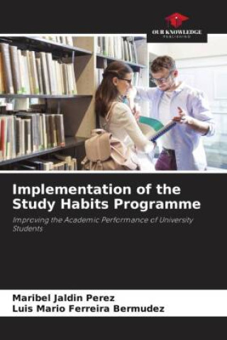 Knjiga Implementation of the Study Habits Programme Luis Mario Ferreira Bermudez