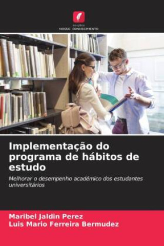 Knjiga Implementaç?o do programa de hábitos de estudo Luis Mario Ferreira Bermudez