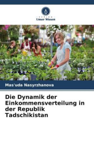 Книга Die Dynamik der Einkommensverteilung in der Republik Tadschikistan 