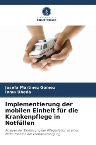 Книга Implementierung der mobilen Einheit für die Krankenpflege in Notfällen Inma Ubeda