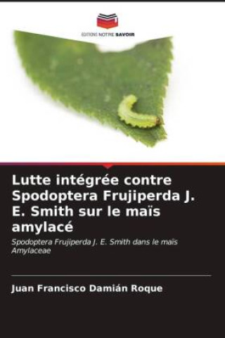 Knjiga Lutte intégrée contre Spodoptera Frujiperda J. E. Smith sur le ma?s amylacé 