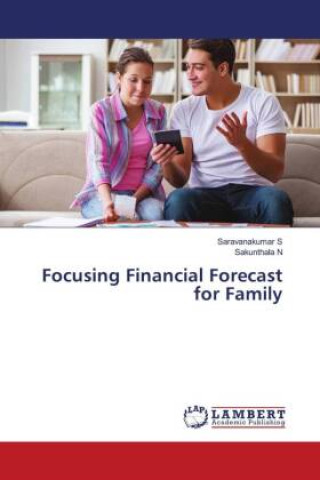 Knjiga Focusing Financial Forecast for Family Saravanakumar S