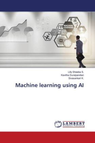 Knjiga Machine learning using AI Kavitha Duraipandian