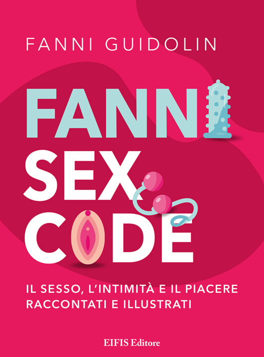 Könyv Fanni sex code. Il sesso, l'intimità e il piacere raccontati e illustrati Fanni Guidolin