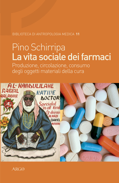 Könyv vita sociale dei farmaci. Produzione, circolazione, consumo degli oggetti materiali della cura Pino Schirripa
