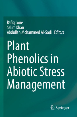 Knjiga Plant Phenolics in Abiotic Stress Management Rafiq Lone