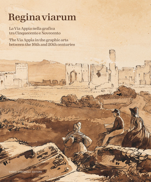 Kniha Regina Viarum. La via Appia nella grafica tra Cinquecento e Novecento 