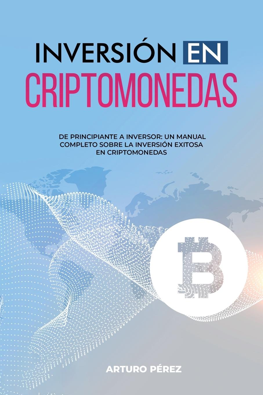 Knjiga INVERSIÓN EN CRIPTOMONEDAS Arturo Pérez