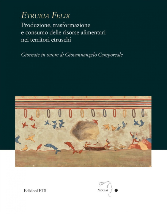 Kniha Etruria felix. Produzione, trasformazione e consumo delle risorse alimentari nei territori etruschi 