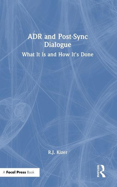 Könyv ADR and Post-Sync Dialogue R. J. Kizer