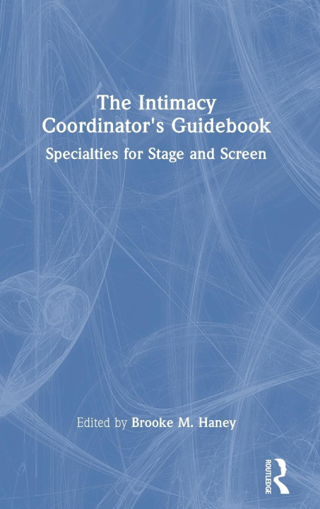 Knjiga Intimacy Coordinator's Guidebook Brooke M. Haney