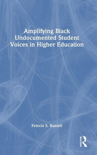 Knjiga Amplifying Black Undocumented Student Voices in Higher Education Russell