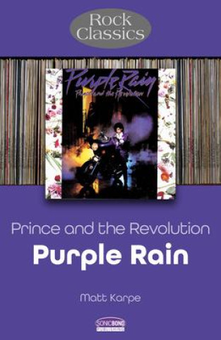 Kniha Prince and the Revolution: Purple Rain - Rock Classics Matt Karpe