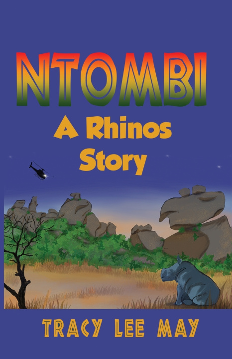 Knjiga Ntombi: A Rhino's Story Tracy Lee May