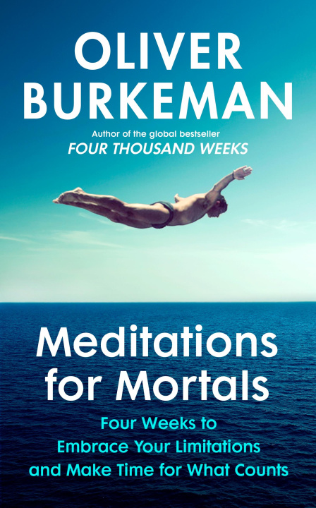 Kniha Meditations for Mortals Oliver Burkeman
