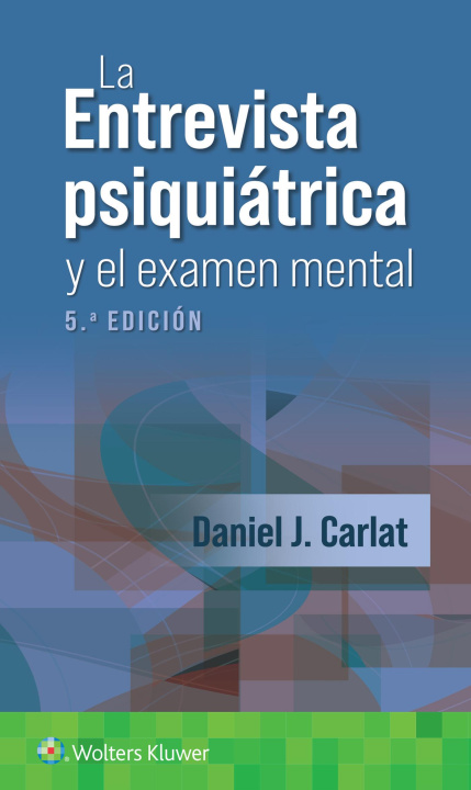 Kniha La entrevista psiquiatrica y el examen mental Daniel J. Carlat
