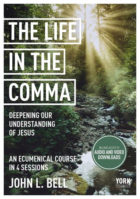 Książka The Life in the Comma: Deepening Our Understandi – York Courses John L. Bell