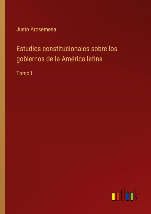 Книга Estudios constitucionales sobre los gobiernos de la América latina 