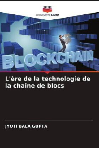 Buch L'?re de la technologie de la chaîne de blocs JYOTI BALA GUPTA