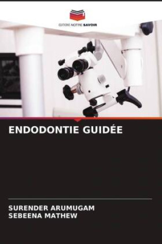 Libro ENDODONTIE GUIDÉE Sebeena Mathew