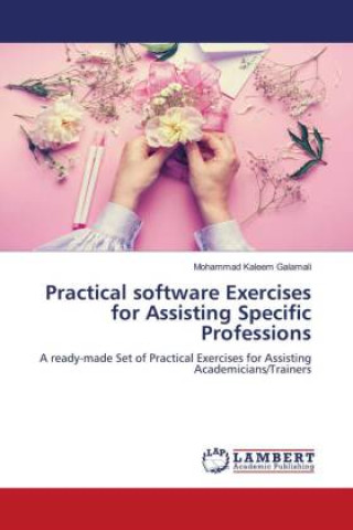 Knjiga Practical software Exercises for Assisting Specific Professions Mohammad Kaleem Galamali