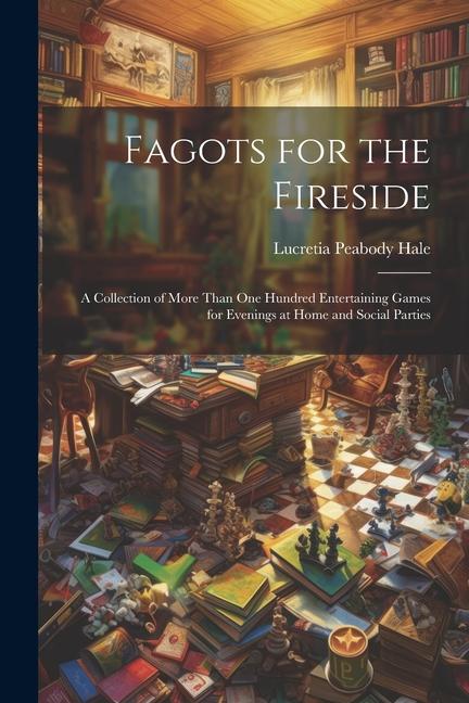 Knjiga Fagots for the Fireside Lucretia Peabody Hale