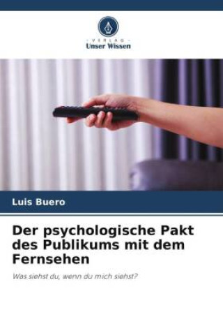 Buch Der psychologische Pakt des Publikums mit dem Fernsehen Luis Buero