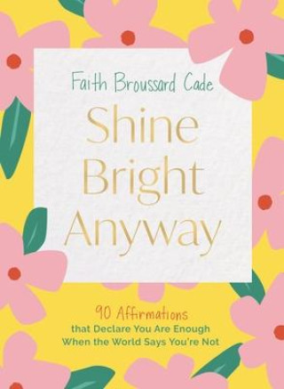 Livro SHINE BRIGHT ANYWAY BROUSSARD CADE FAITH