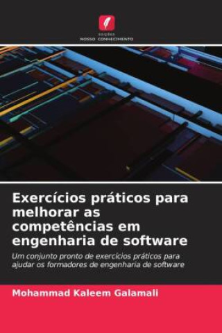 Buch Exercícios práticos para melhorar as compet?ncias em engenharia de software Mohammad Kaleem Galamali