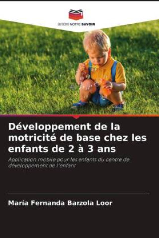 Knjiga Développement de la motricité de base chez les enfants de 2 ? 3 ans 