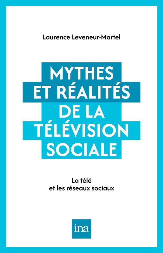Carte Mythes et réalités de la télévision sociale. Chaînes de télévision et réseaux sociaux Laurence Leveneur
