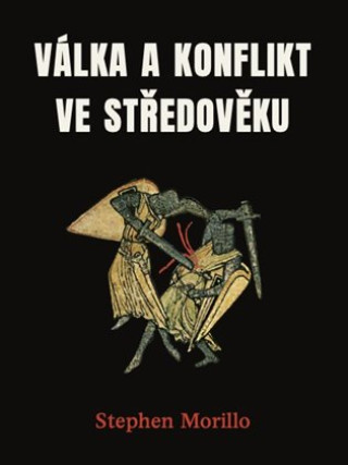 Kniha Válka a konflikt ve středověku Stephen Morillo