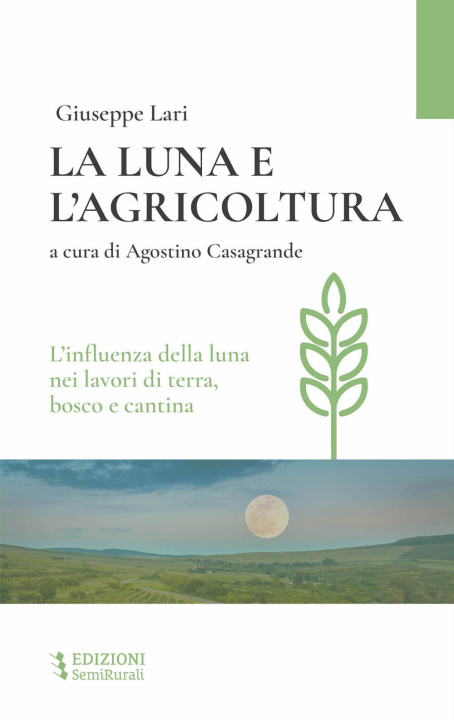 Kniha luna e l'agricoltura. L'influenza della luna nei lavori di terra, bosco e cantina Giuseppe Lari