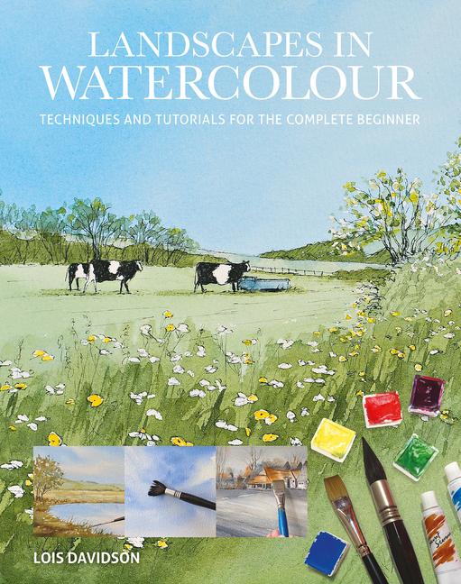 Könyv Landscapes in Watercolour – Techniques and Tutorials for the Complete Beginner Lois Davidson