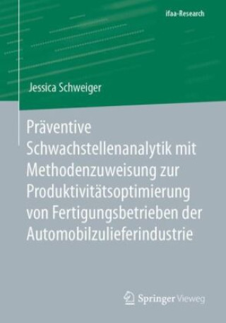 Könyv Präventive Schwachstellenanalytik mit Methodenzuweisung zur Produktivitätsoptimierung von Fertigungsbetrieben der Automobilzulieferindustrie Jessica Schweiger