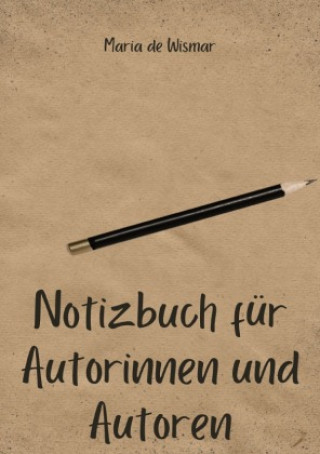 Buch Notizbuch für Autorinnen und Autoren Maria de Wismar