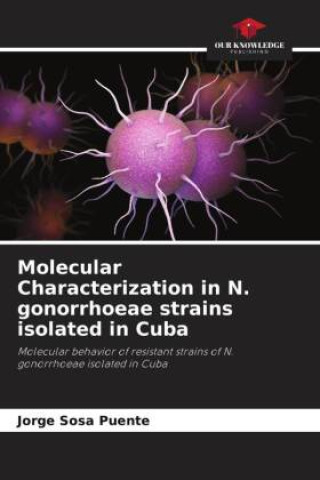 Buch Molecular Characterization in N. gonorrhoeae strains isolated in Cuba Jorge Sosa Puente