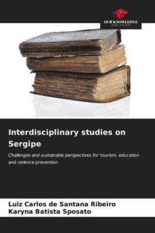 Knjiga Interdisciplinary studies on Sergipe Luiz Carlos de Santana Ribeiro